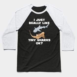 I just really like tiny sharks, ok? Baseball T-Shirt
